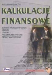 Okładka książki Kalkulacje finansowe. Wartość pieniądza w czasie. Mieczysław Sobczyk