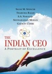 Okładka książki The Indian Ceo. A Portrait of Excellence Gaurav Lahiri, Seetharaman Mohan, S. A. Narayan, Tharuma Rajah, Signe M. Spencer