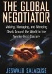 Okładka książki Global Negotiator Making Managing & Mending Deals Around Wor Jeswald W. Salacuse