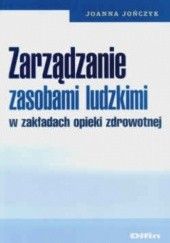 Okładka książki zarządzanie zasobami ludzkimi w zakładach opieki zdrowotnej Joanna Jończyk