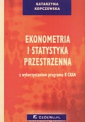 Okładka książki Ekonometria i statystyka przestrzenna Katarzyna Kopczewska