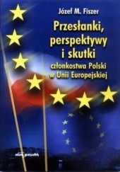 Przesłanki, perspektywy i skutki, członkostwa Polski w Unii Europejskiej