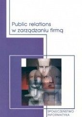Okładka książki Public relations w zarządzaniu firmą Tomasz Soliński, Dariusz Tworzydło