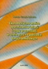 Okładka książki Ekonometryczna analiza determinantów inflacji i stopy procentowej w strefie euro... Renata Grzęda-Latocha