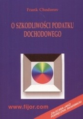 Okładka książki O szkodliwości podatku dochodowego Frank Chodorov
