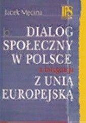 Okładka książki Dialog społeczny w Polsce a integracja z Unią Europejską Jacek Męcina