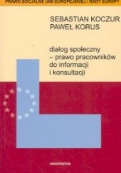 Okładka książki Dialog społeczny. Prawo pracowników Sebastian Koczur, Paweł Korus