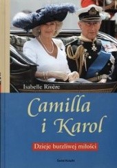 Okładka książki Camilla i Karol. Dzieje burzliwej miłości Isabelle Rivere