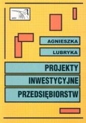 Okładka książki Projekty inwestycyjne przedsiębiorstw Agnieszka Lubryka