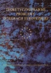 Okładka książki Teoretycznoprawne problemy integracji europejskiej Leszek Leszczyński