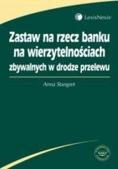 Okładka książki zastaw na rzecz banku na wierzytelnościach zbywalnych w drodze przelewu Anna Stangret