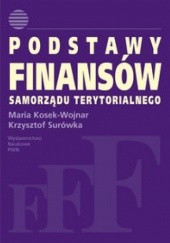 Okładka książki Podstawy finansów samorządu terytorialnego Maria Kosek-Wojnar, Krzysztof Surówka