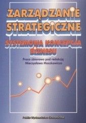 Zarządzanie strategiczne. Systemowa koncepcja biznesu