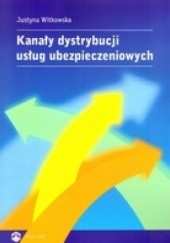 Okładka książki Kanały dystrybucji usług ubezpieczeniowych Justyna Witkowska