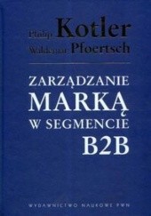 Okładka książki zarządzanie marką w segmencie B2B Philip Kotler, Wald Pfoertsch