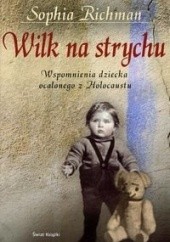 Okładka książki Wilk na strychu Sophia Richman, Danuta Waydenfeld, Stefan Waydenfeld