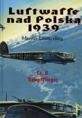 Okładka książki Luftwaffe nad Polską 1939 część 2. Kampfflieger Marius Emmerling