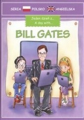 Okładka książki Jeden dzień z Bill Gates praca zbiorowa