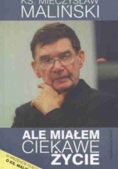 Okładka książki Ale miałem ciekawe życie Mieczysław Maliński