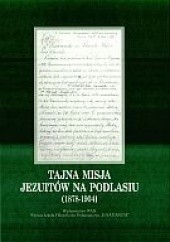 Okładka książki Tajna misja jezuitów na Podlasiu (1878-1904) Robert Danieluk SJ