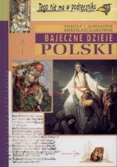Okładka książki Bajeczne dzieje Polski A. Mikołajczyk, M. Mikołajczyk