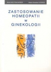 Okładka książki Zastosowanie homeopatii w ginekologii Holtzscherer Aime, Legros Maria-Soledad