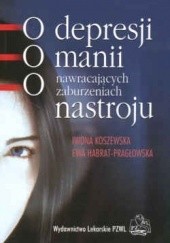 Okładka książki O depresji, o manii, o nawracających zaburzeniach nastroju Ewa Habrat-Pragłowska, Iwona Koszewska