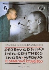 Okładka książki Przewodnik inteligentnego snoba według Franciszka Starowieyskiego Izabela Górnicka-Zdziech