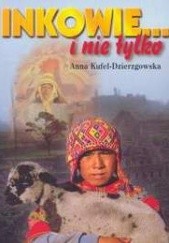 Okładka książki Inkowie... i nie tylko Anna Kufel-Dzierzgowska