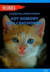 Okładka książki Kot domowy czyli dachowiec Katarzyna Lorens-Padzik