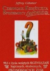 Okładka książki Czerwona Książeczka Sprzedawcy Odpowiedzi /99,5 z życia wziętych rozwiązań logicznych, skuteczny Jeffrey Gitomer