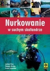 Okładka książki Nurkowanie w suchym skafandrze Thomas Kromp, Jochen Prey, Frank Schneider