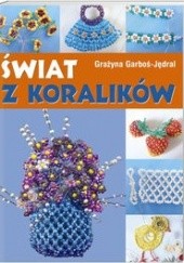 Okładka książki Świat z koralików Grażyna Garboś-Jędral