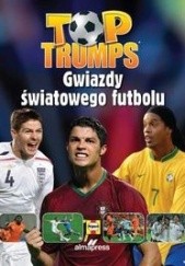 Okładka książki Top Trumps Gwiazdy światowego futbolu praca zbiorowa