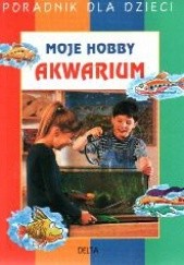 Okładka książki Akwarium - moje hobby Monika Lange, praca zbiorowa