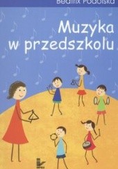 Okładka książki Muzyka w przedszkolu Beatrix Podolska