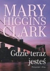 Okładka książki Gdzie teraz jesteś Mary Higgins Clark
