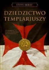 Okładka książki Dziedzictwo Templariuszy Steve Berry