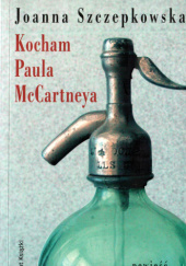Okładka książki Kocham Paula McCartneya Joanna Szczepkowska