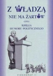 Okładka książki z władzą nie ma żartów czyli księga humoru politycznego Elżbieta Spadzińska-Żak