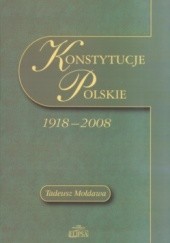 Okładka książki Konstytucje Polskie 1918-2008 Tadeusz Mołdawa