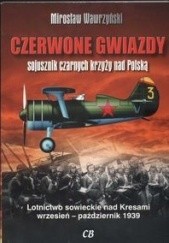 Okładka książki Czerwone gwiazdy sojusznik czarnych krzyży nad Polską Mirosław Wawrzyński
