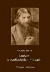 Okładka książki Ludzie o nadludzkich mocach Andrzej Juliusz Sarwa