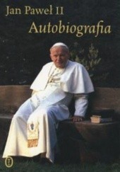 Okładka książki Jan Paweł II. Autobiografia Jan Paweł II (papież), Justyna Kiliańczyk-Zięba