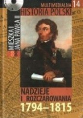Okładka książki Multimedialna historia Polski - TOM 14 - Nadzieje i rozczarowania 1794-1815 Tadeusz Cegielski, Beata Janowska, Joanna Wasilewska-Dobkowska