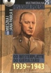 Okładka książki Multimedialna historia Polski - TOM 25 - Od Westerplatte do Gibraltaru 1939-1943 Tadeusz Cegielski, Beata Janowska, Joanna Wasilewska-Dobkowska