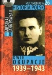 Okładka książki Multimedialna historia Polski  - TOM 26 - Dwie okupacje 1939-1943 Tadeusz Cegielski, Beata Janowska, Joanna Wasilewska-Dobkowska