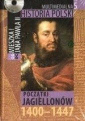 Okładka książki Multimedialna historia Polski - TOM 5 - Początki Jagiellonów 1400-1447 Tadeusz Cegielski, Beata Janowska, Joanna Wasilewska-Dobkowska