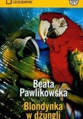 Okładka książki Blondynka w dżungli Beata Pawlikowska