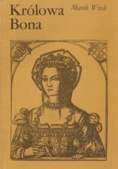 Okładka książki Królowa Bona Marek Wrede